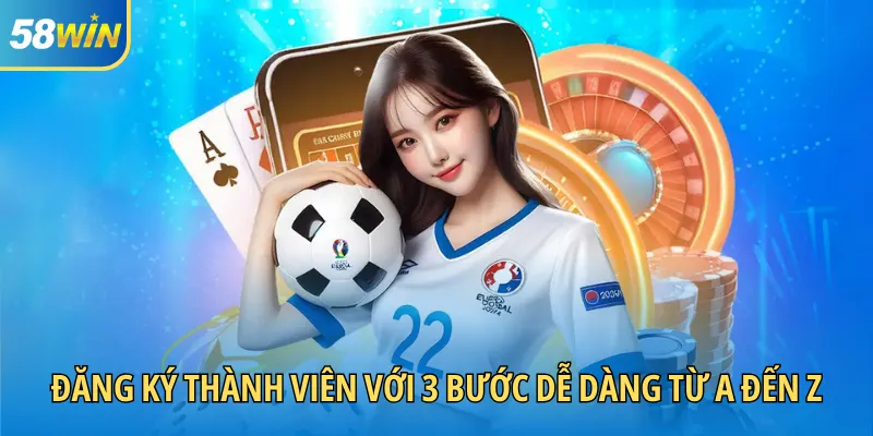 Đăng ký thành viên với 3 bước dễ dàng từ A đến Z